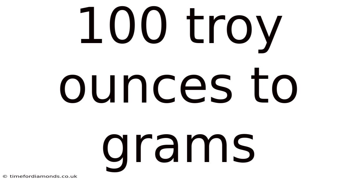 100 Troy Ounces To Grams