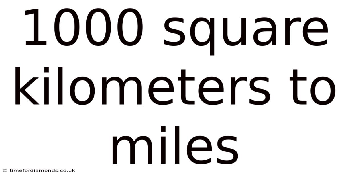 1000 Square Kilometers To Miles