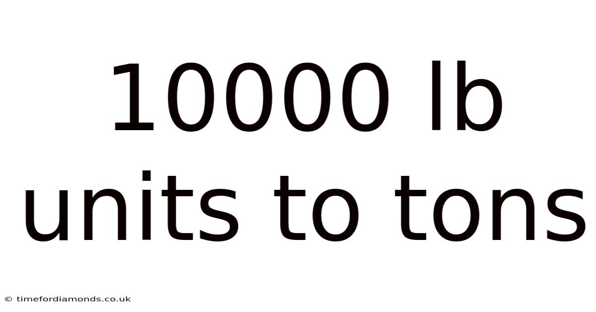 10000 Lb Units To Tons
