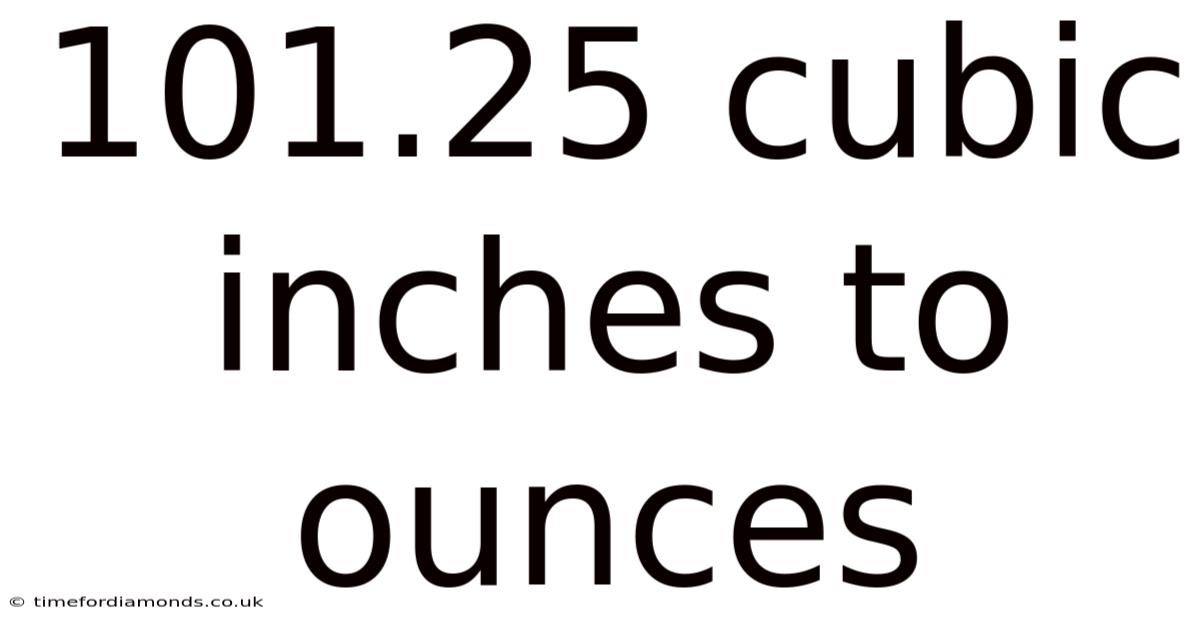 101.25 Cubic Inches To Ounces