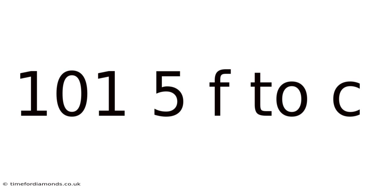 101 5 F To C