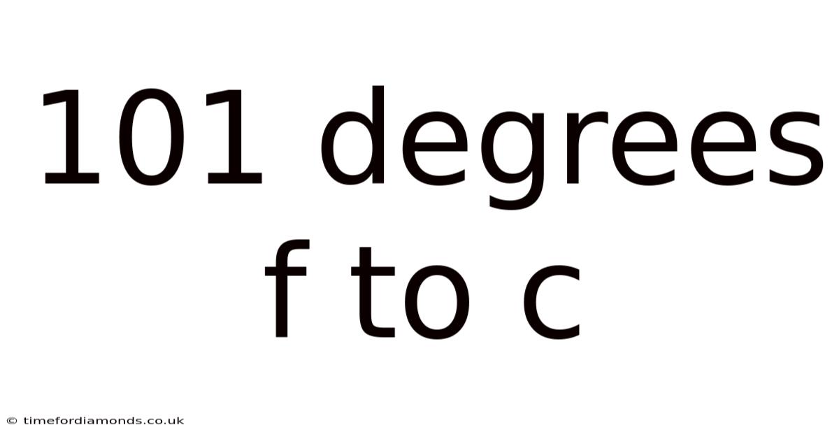101 Degrees F To C