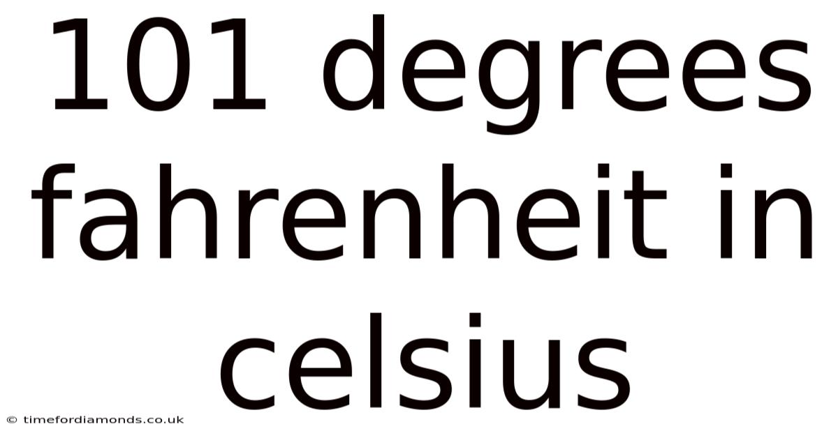 101 Degrees Fahrenheit In Celsius