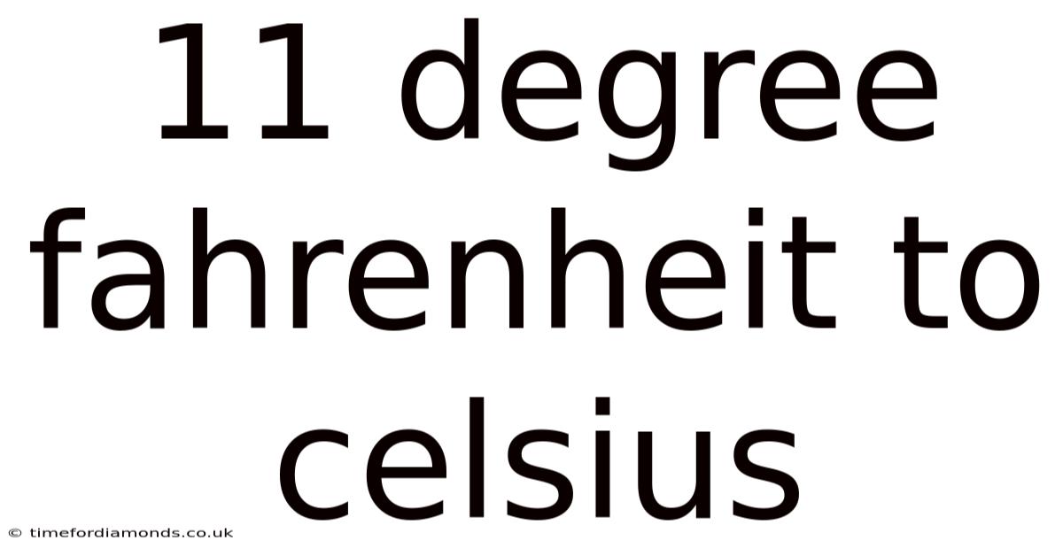 11 Degree Fahrenheit To Celsius