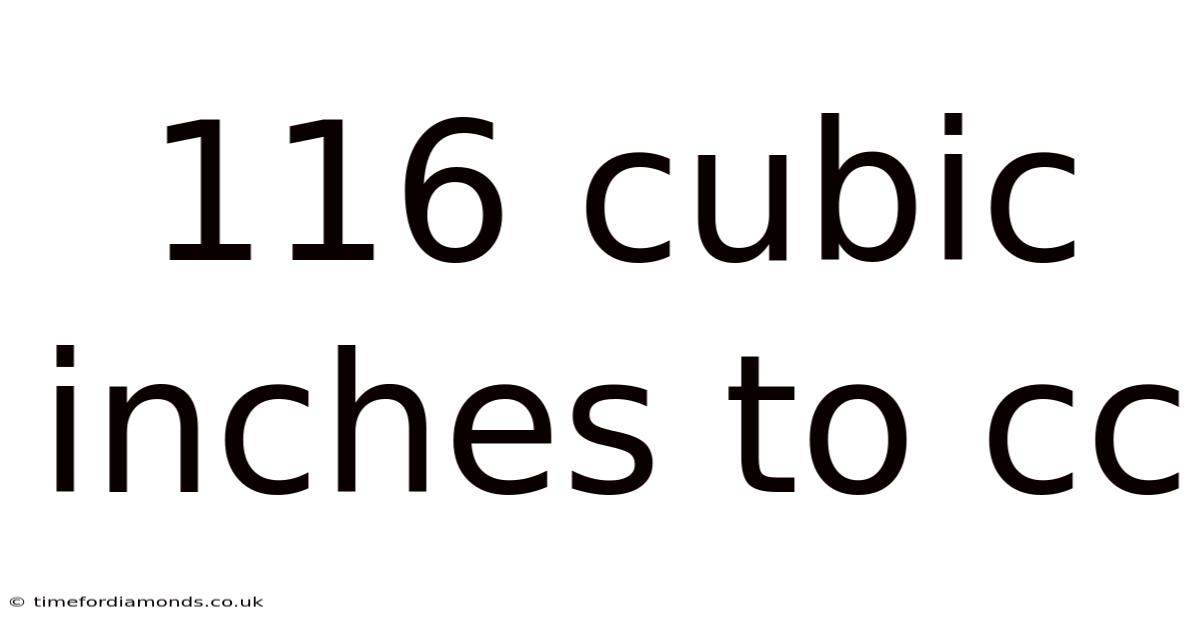 116 Cubic Inches To Cc