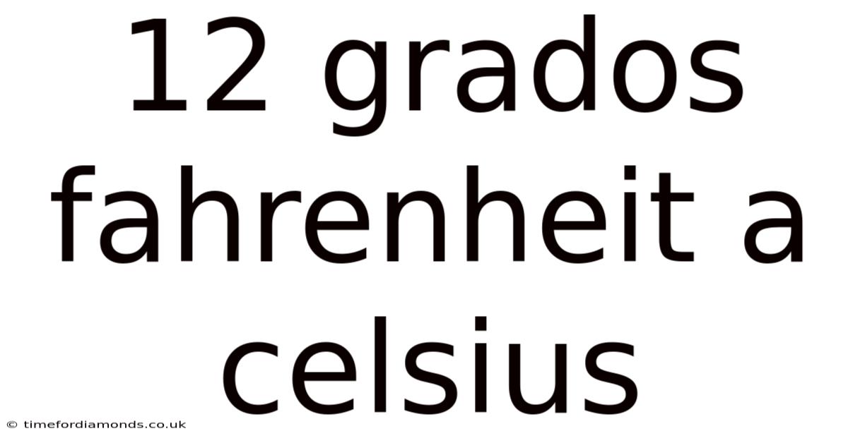 12 Grados Fahrenheit A Celsius