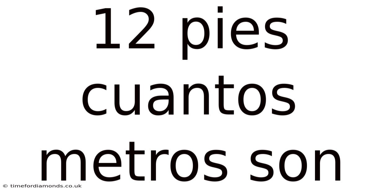 12 Pies Cuantos Metros Son