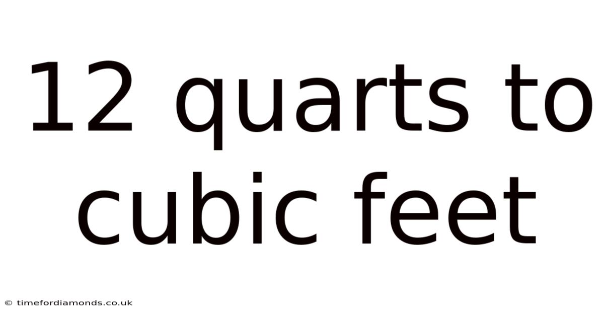 12 Quarts To Cubic Feet