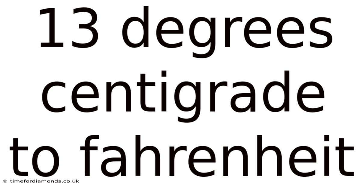13 Degrees Centigrade To Fahrenheit