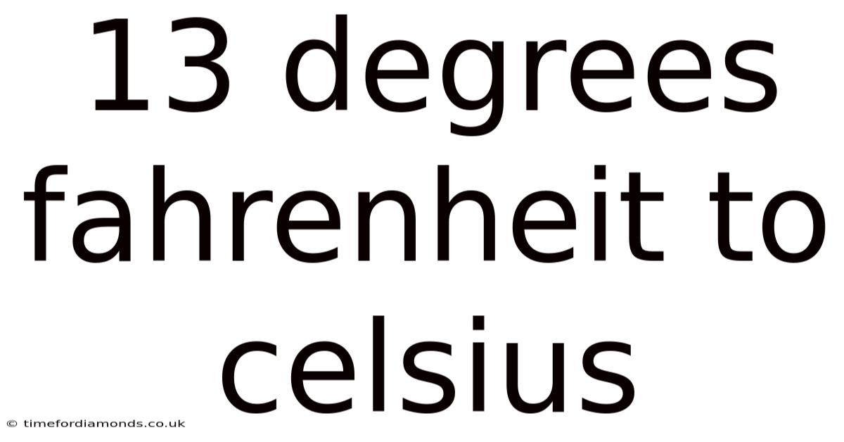 13 Degrees Fahrenheit To Celsius