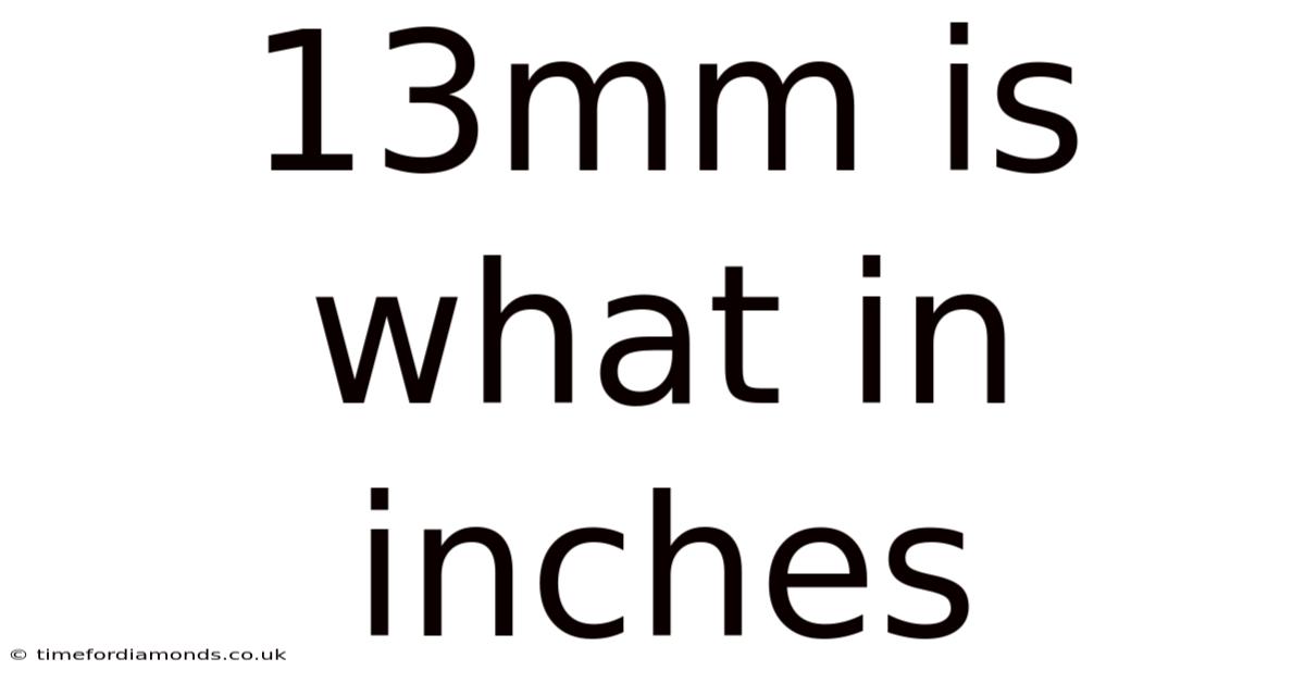 13mm Is What In Inches