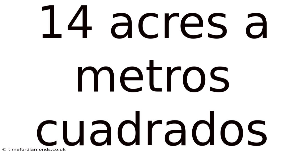 14 Acres A Metros Cuadrados