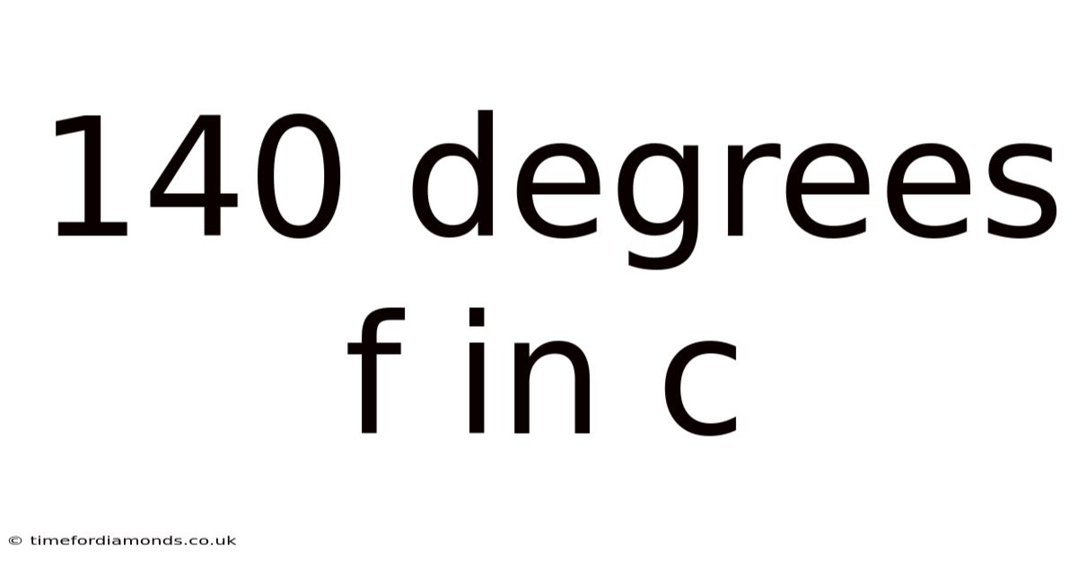 140 Degrees F In C