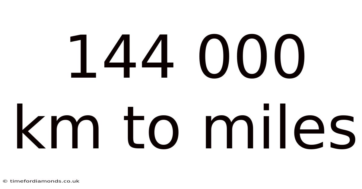 144 000 Km To Miles