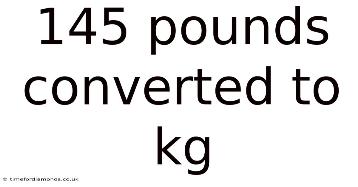 145 Pounds Converted To Kg