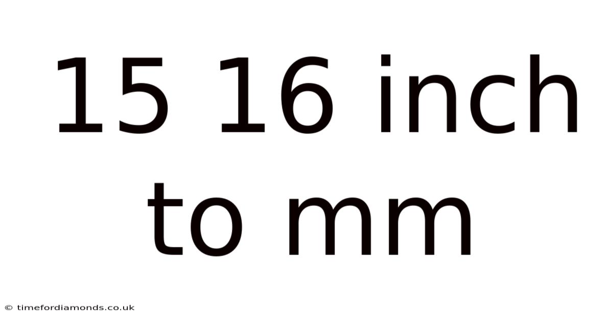 15 16 Inch To Mm