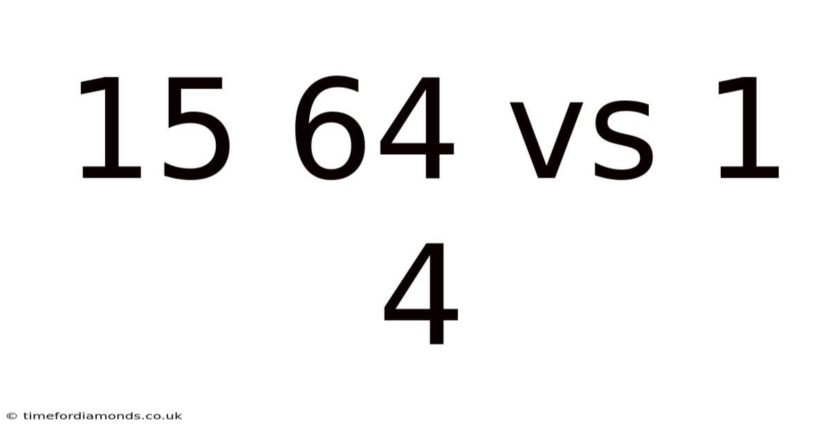 15 64 Vs 1 4