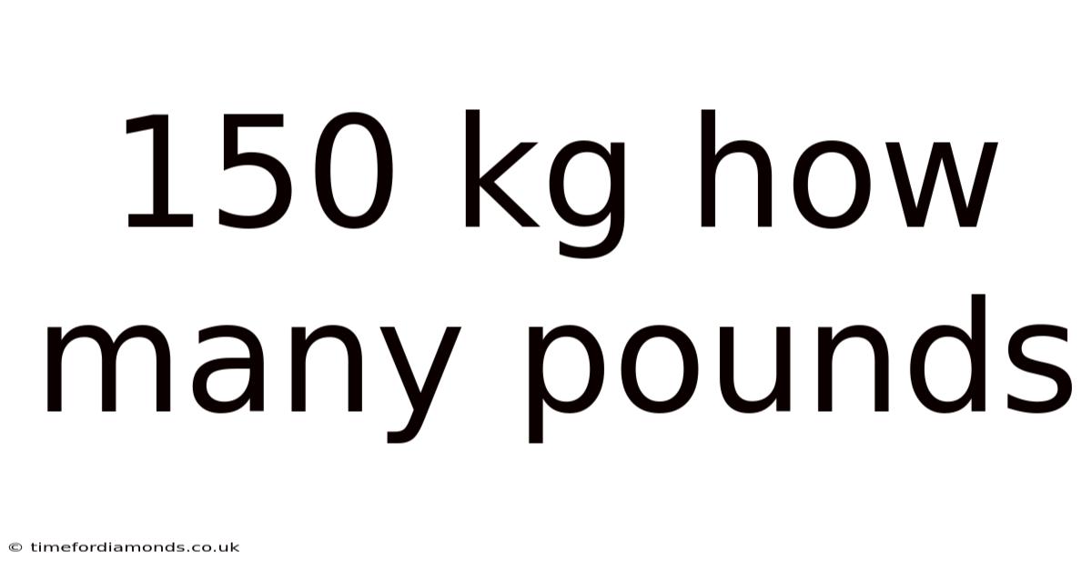 150 Kg How Many Pounds