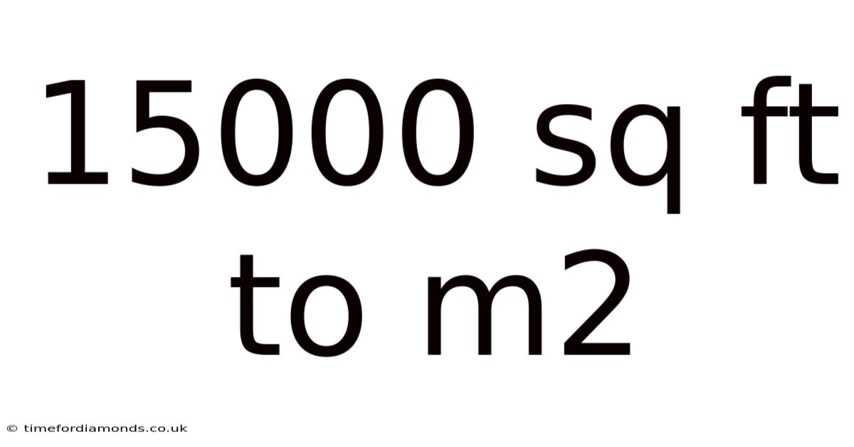 15000 Sq Ft To M2
