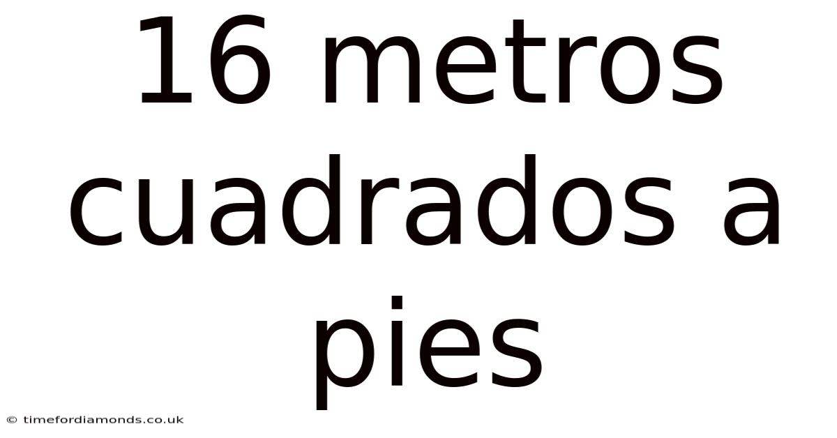 16 Metros Cuadrados A Pies