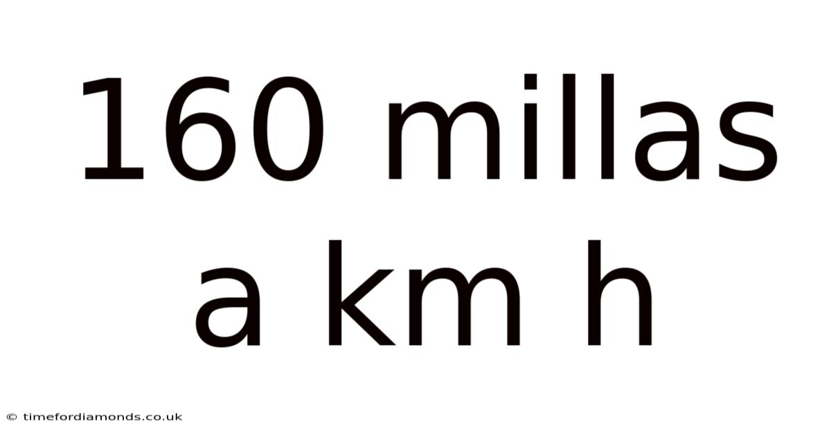 160 Millas A Km H