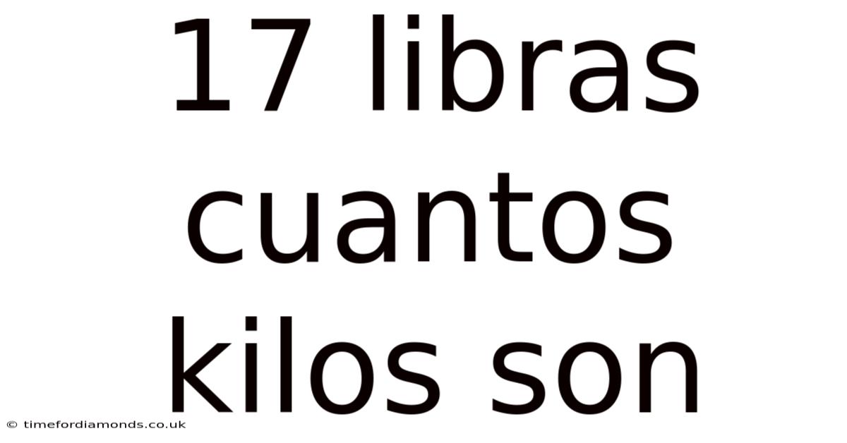 17 Libras Cuantos Kilos Son