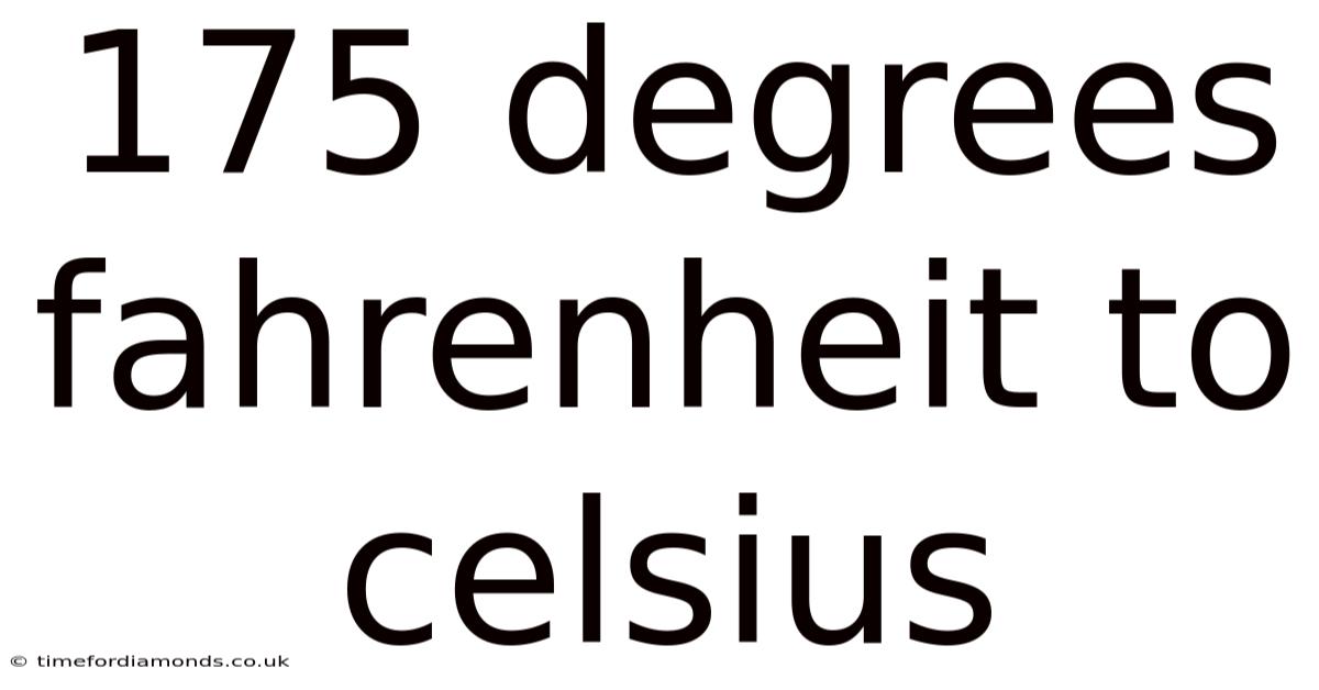 175 Degrees Fahrenheit To Celsius