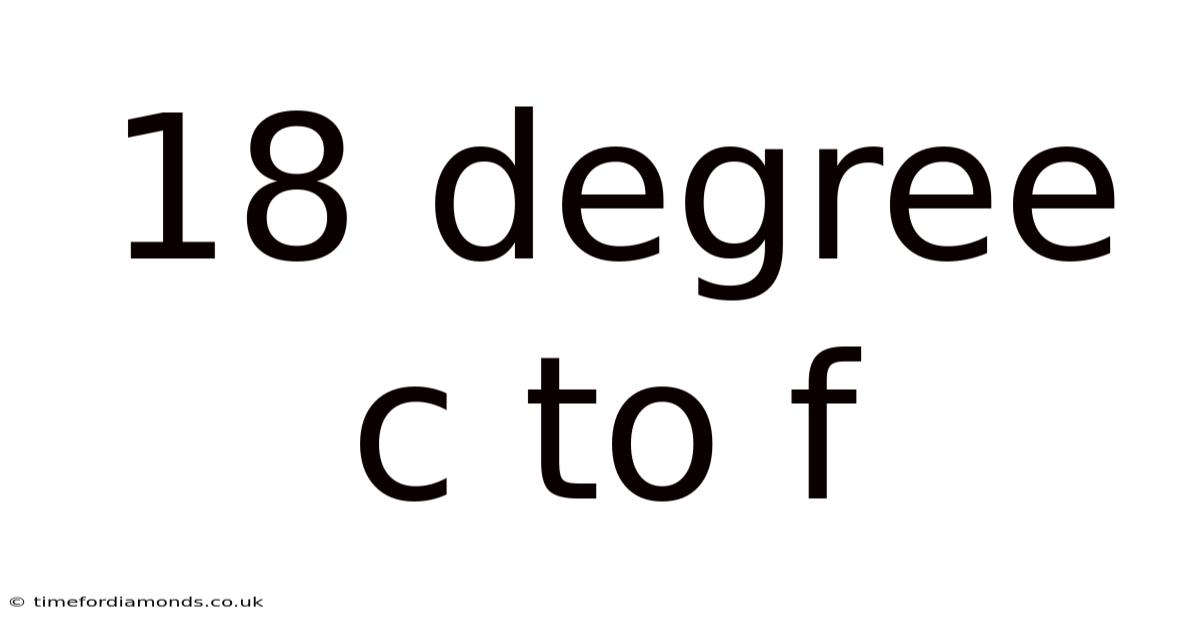 18 Degree C To F