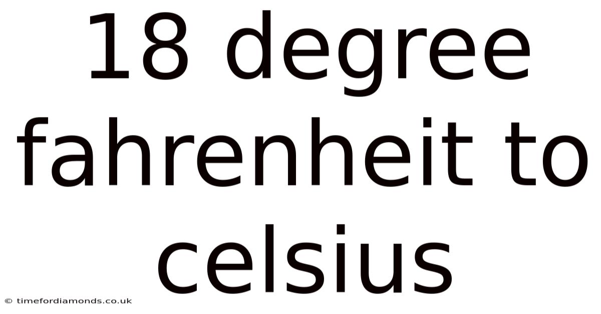 18 Degree Fahrenheit To Celsius