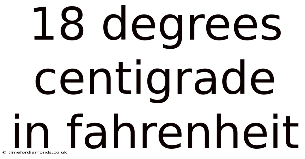 18 Degrees Centigrade In Fahrenheit