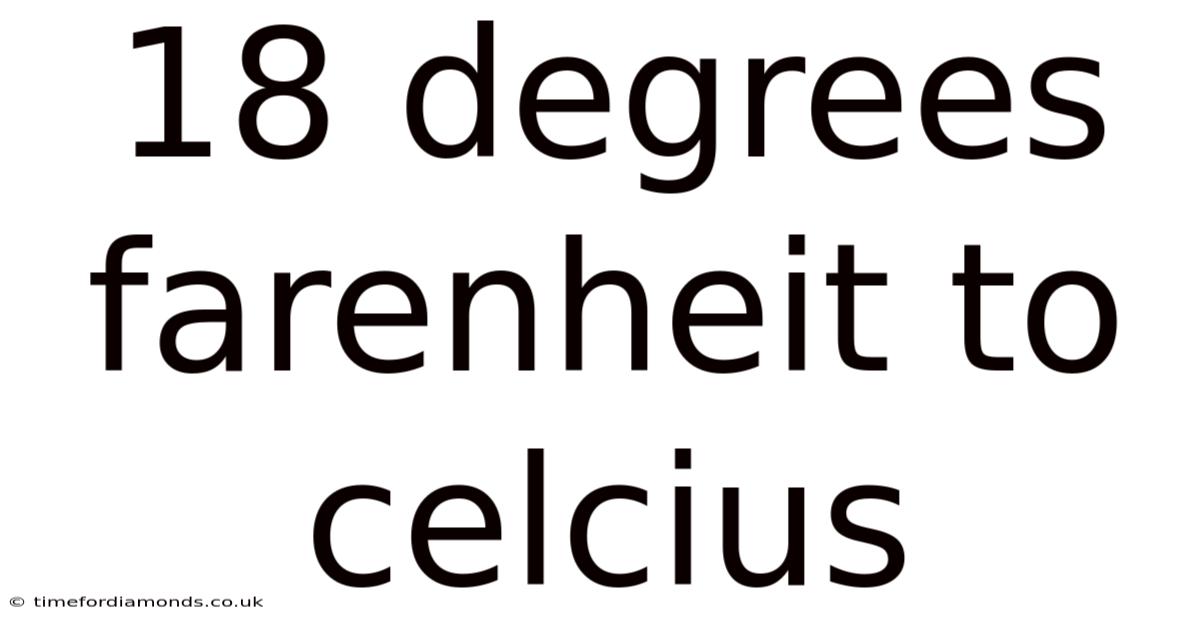 18 Degrees Farenheit To Celcius