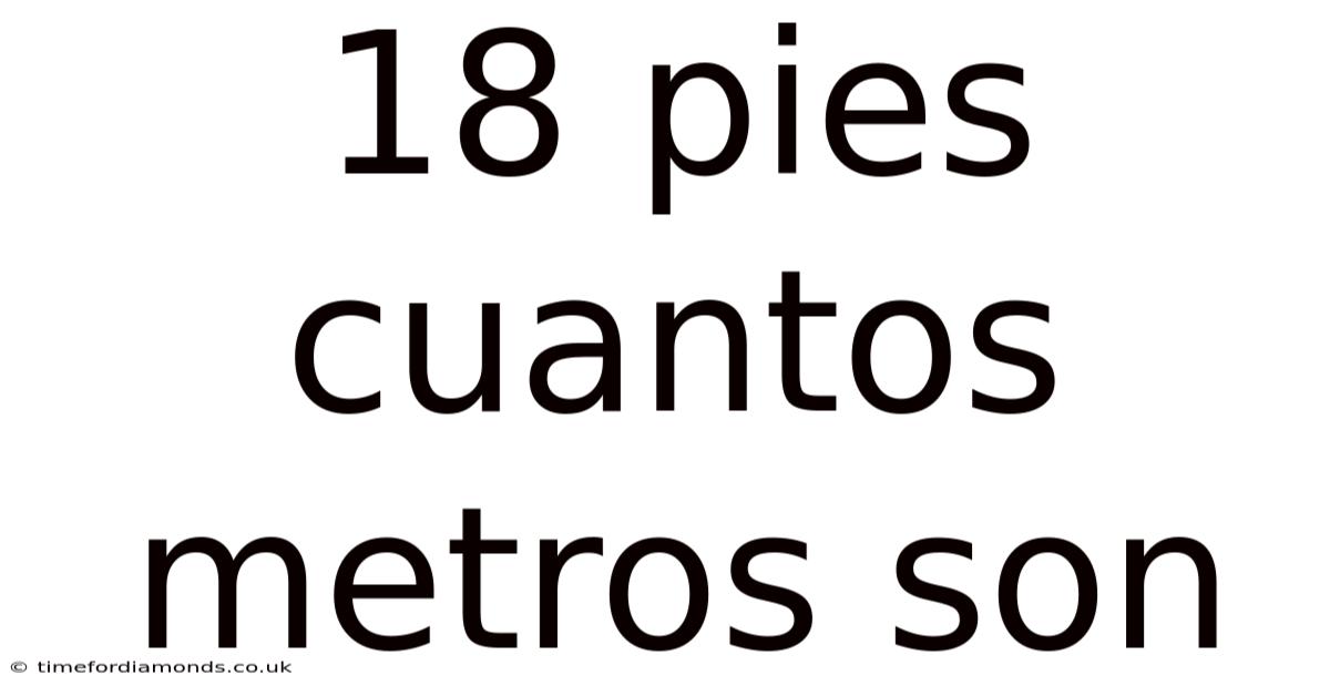 18 Pies Cuantos Metros Son