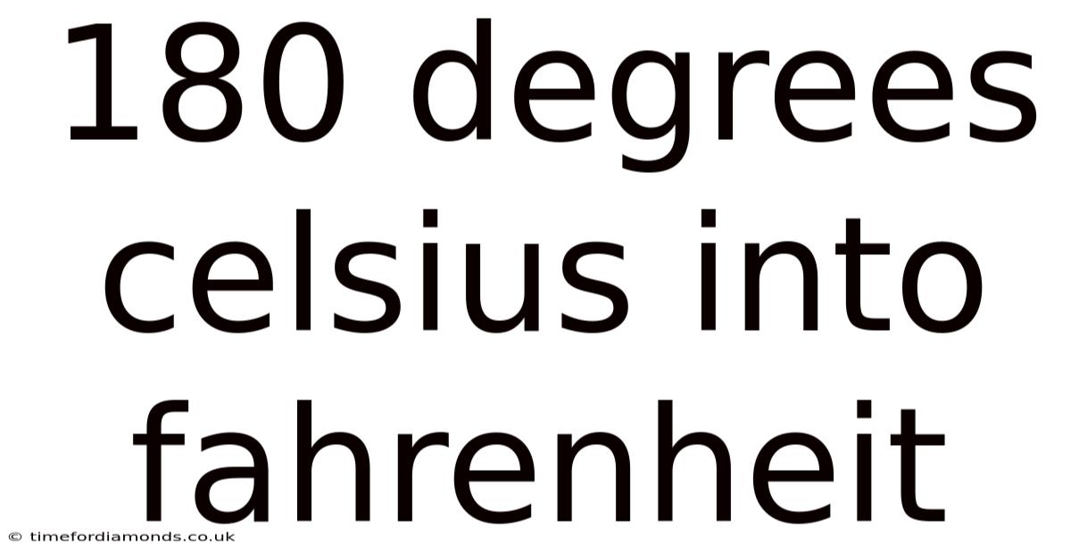 180 Degrees Celsius Into Fahrenheit