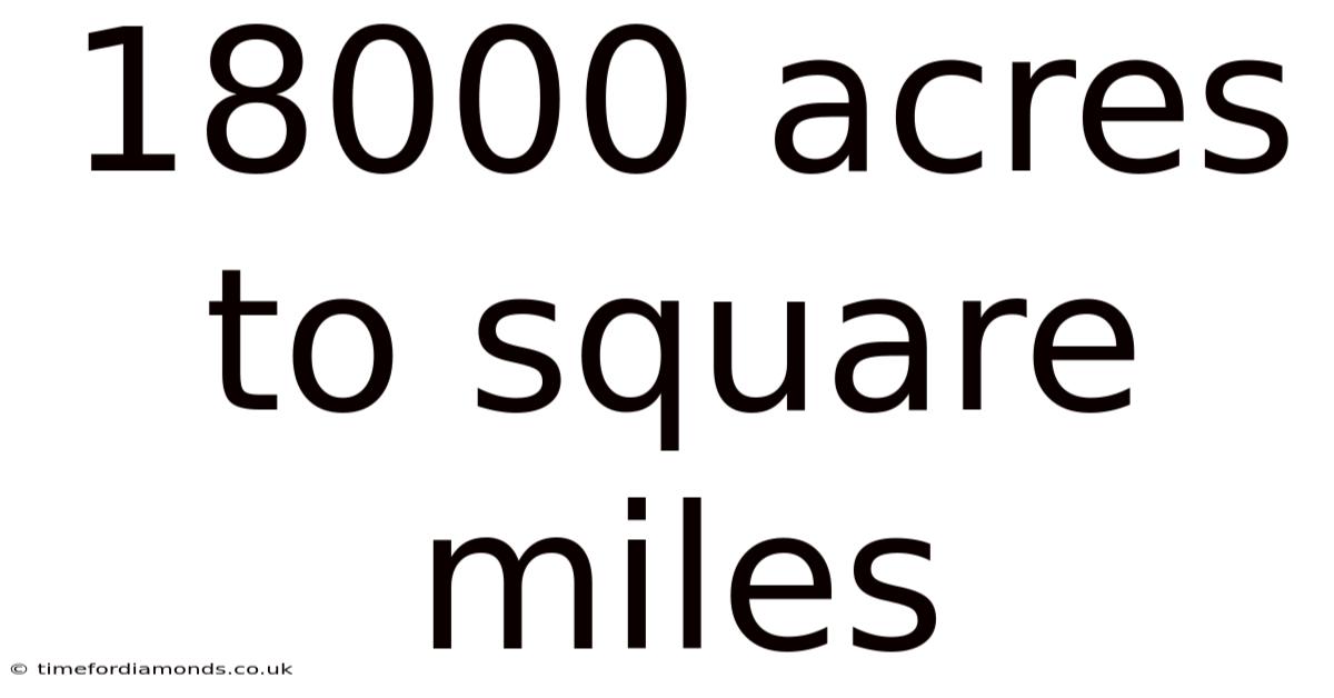 18000 Acres To Square Miles