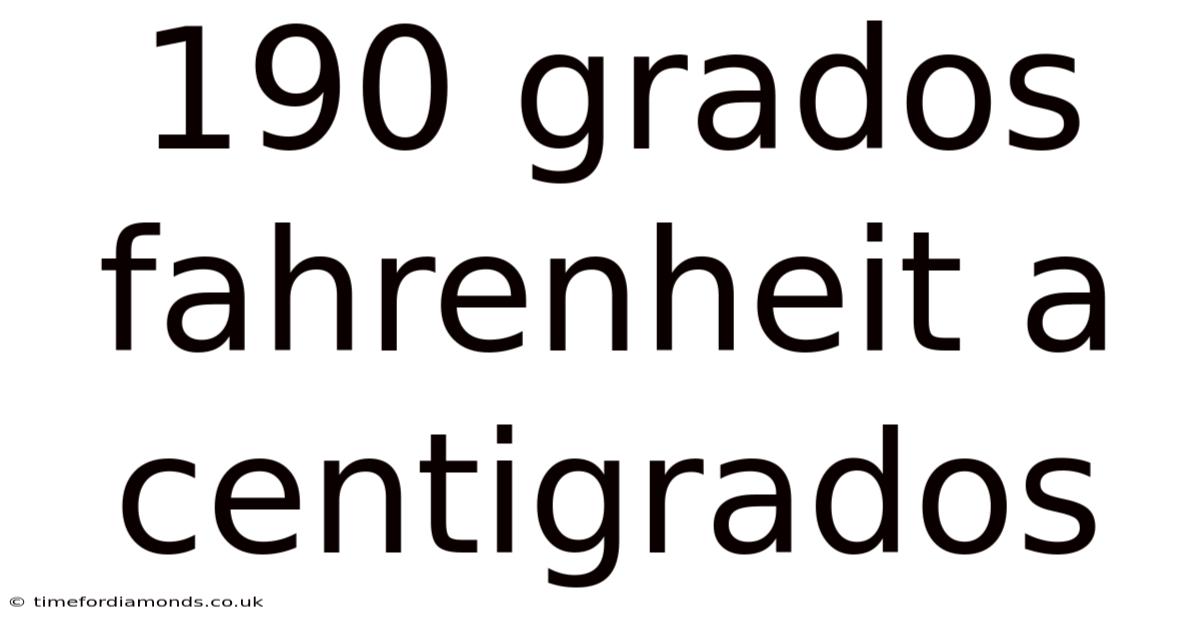 190 Grados Fahrenheit A Centigrados