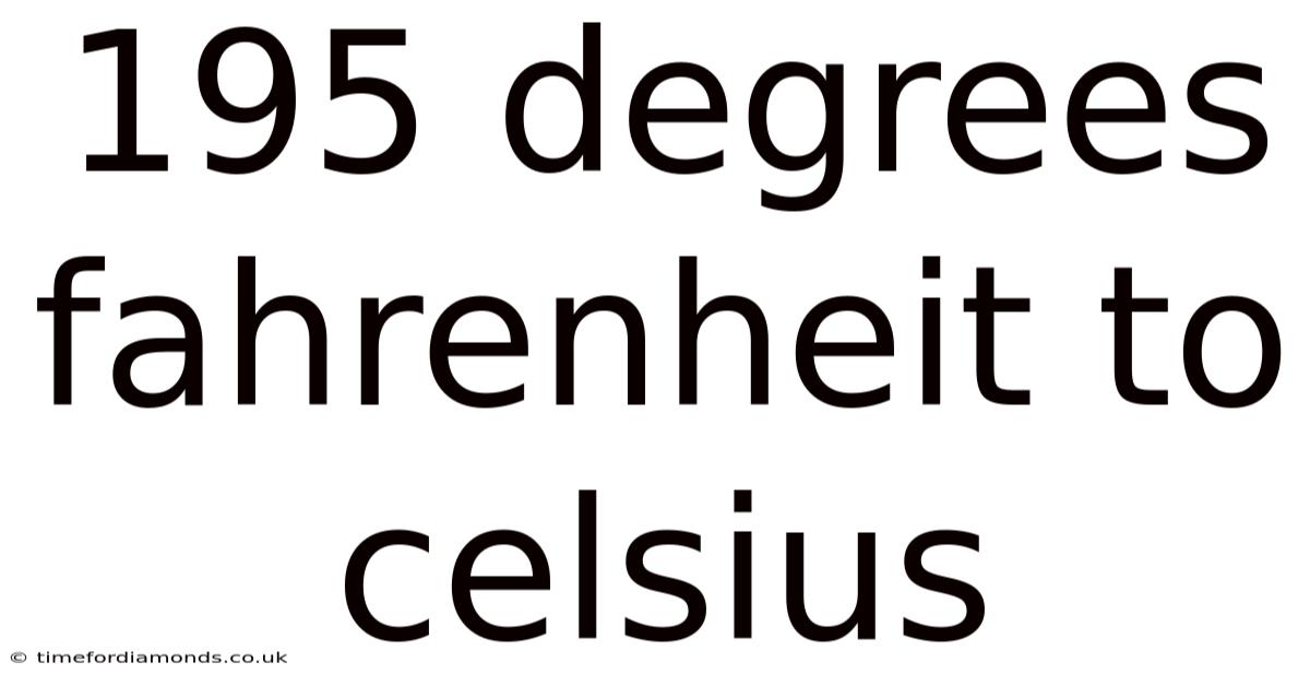 195 Degrees Fahrenheit To Celsius