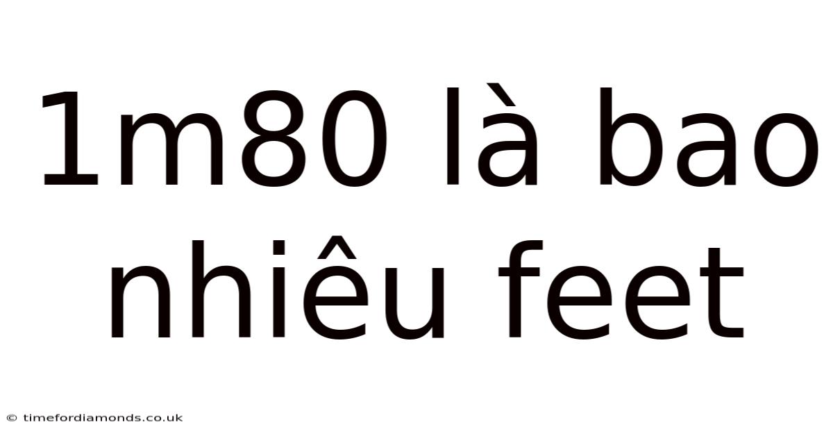 1m80 Là Bao Nhiêu Feet