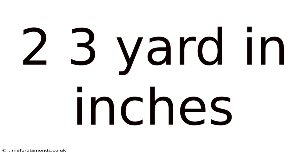 2 3 Yard In Inches