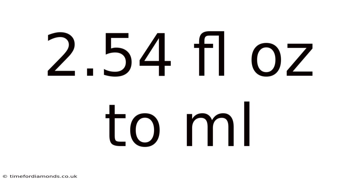 2.54 Fl Oz To Ml
