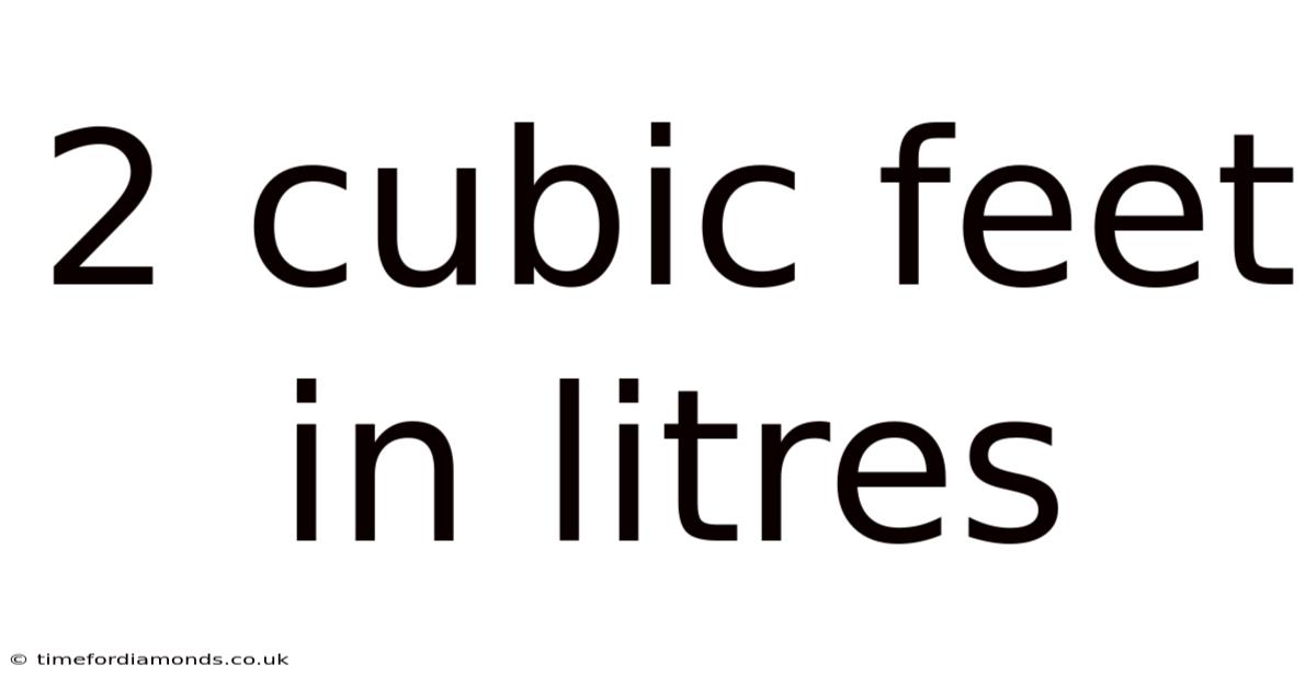 2 Cubic Feet In Litres