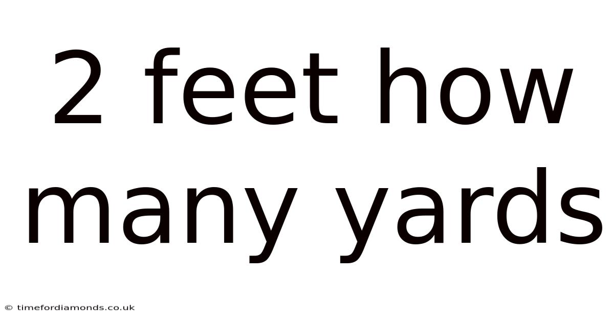 2 Feet How Many Yards