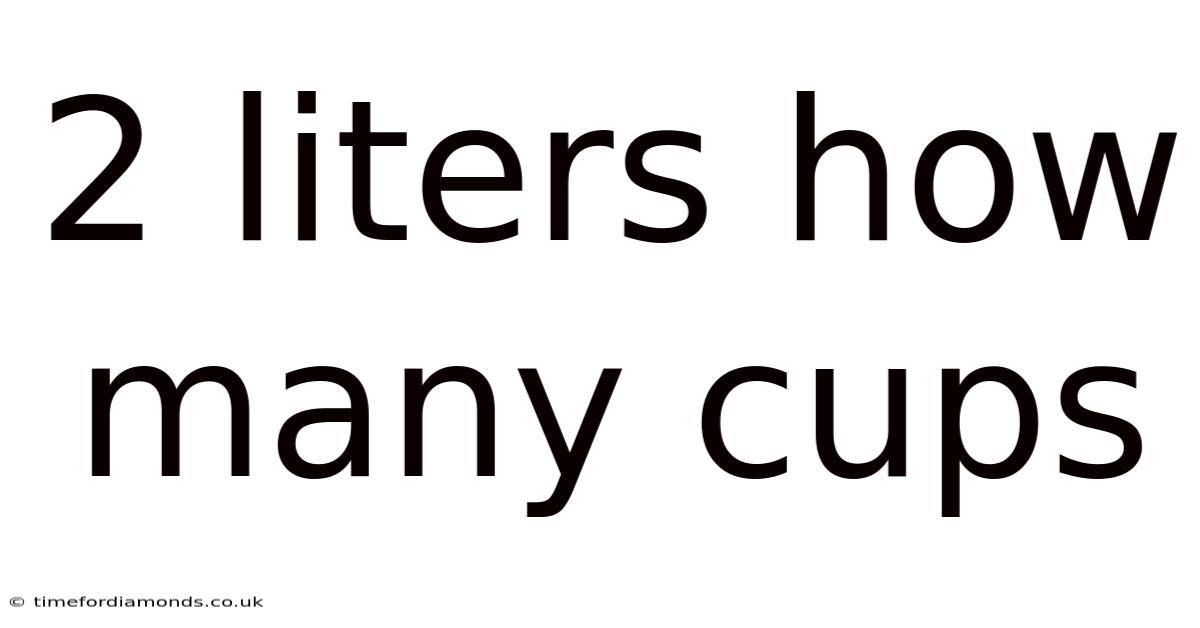 2 Liters How Many Cups