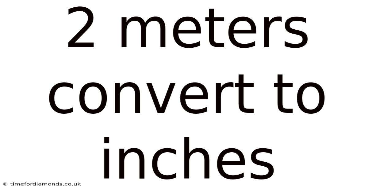 2 Meters Convert To Inches