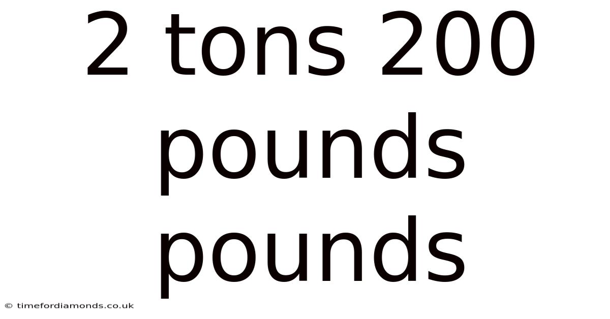 2 Tons 200 Pounds Pounds
