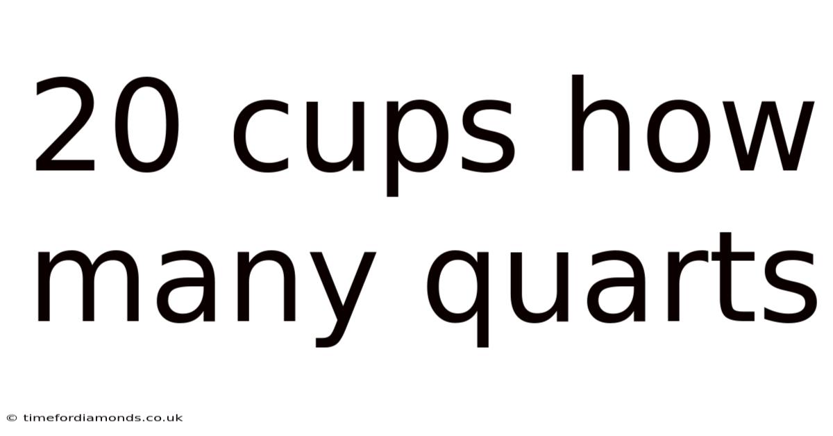 20 Cups How Many Quarts