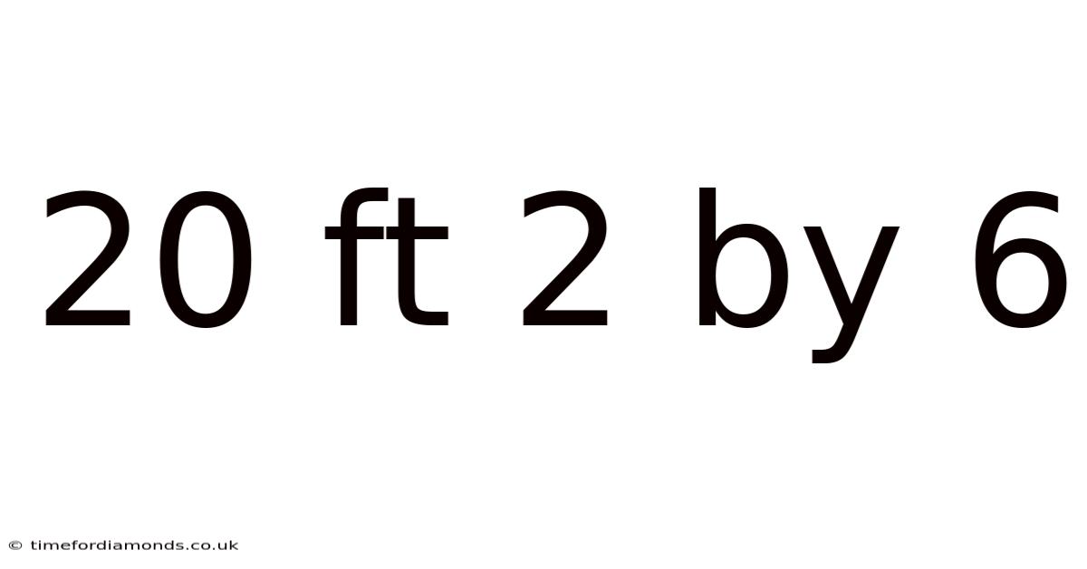 20 Ft 2 By 6