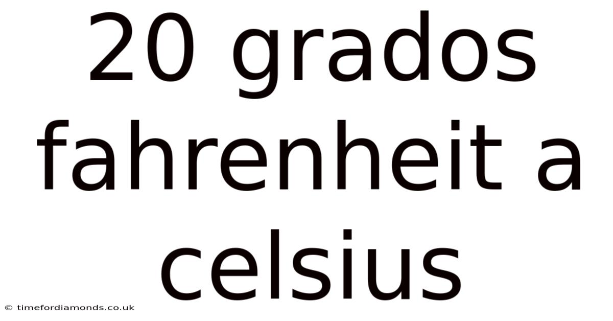 20 Grados Fahrenheit A Celsius