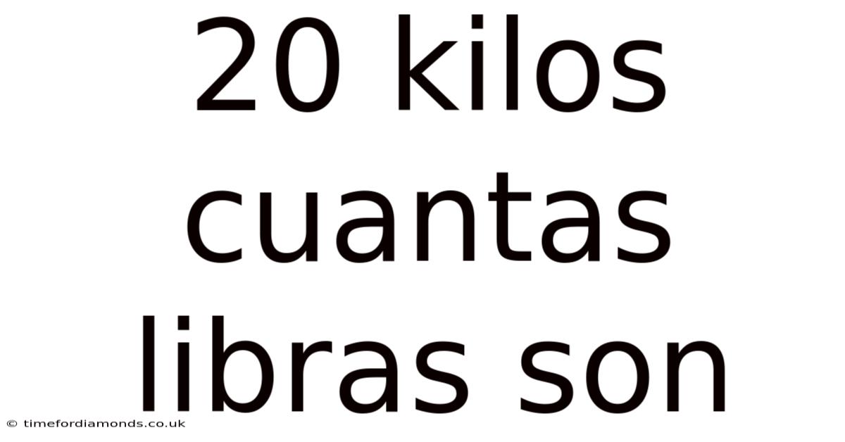 20 Kilos Cuantas Libras Son