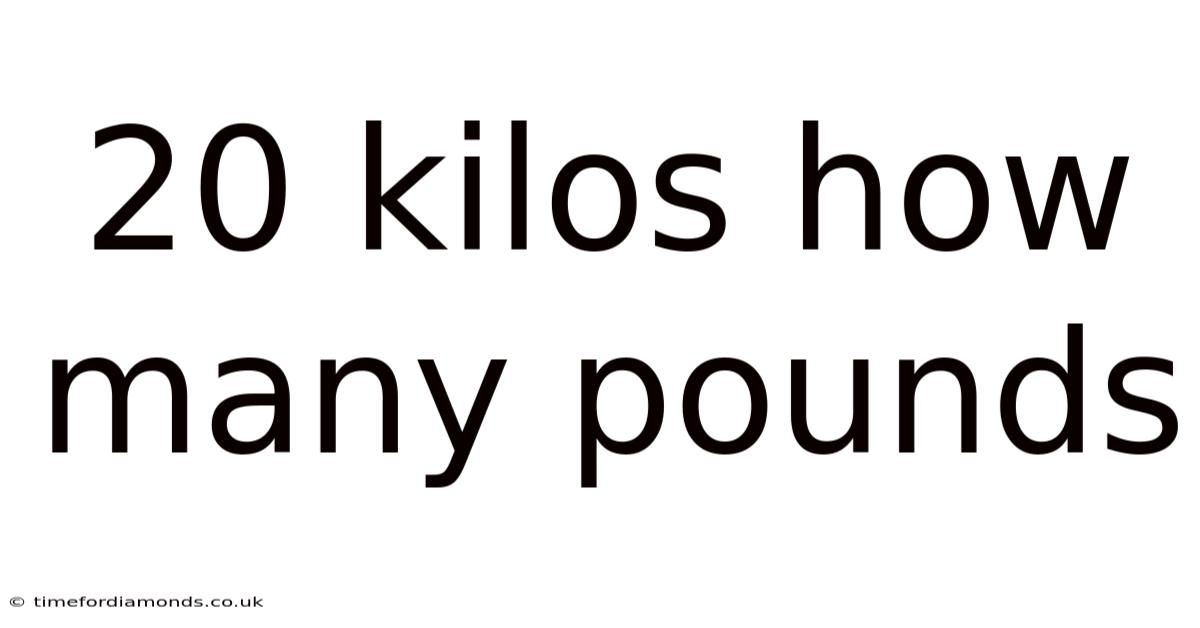 20 Kilos How Many Pounds