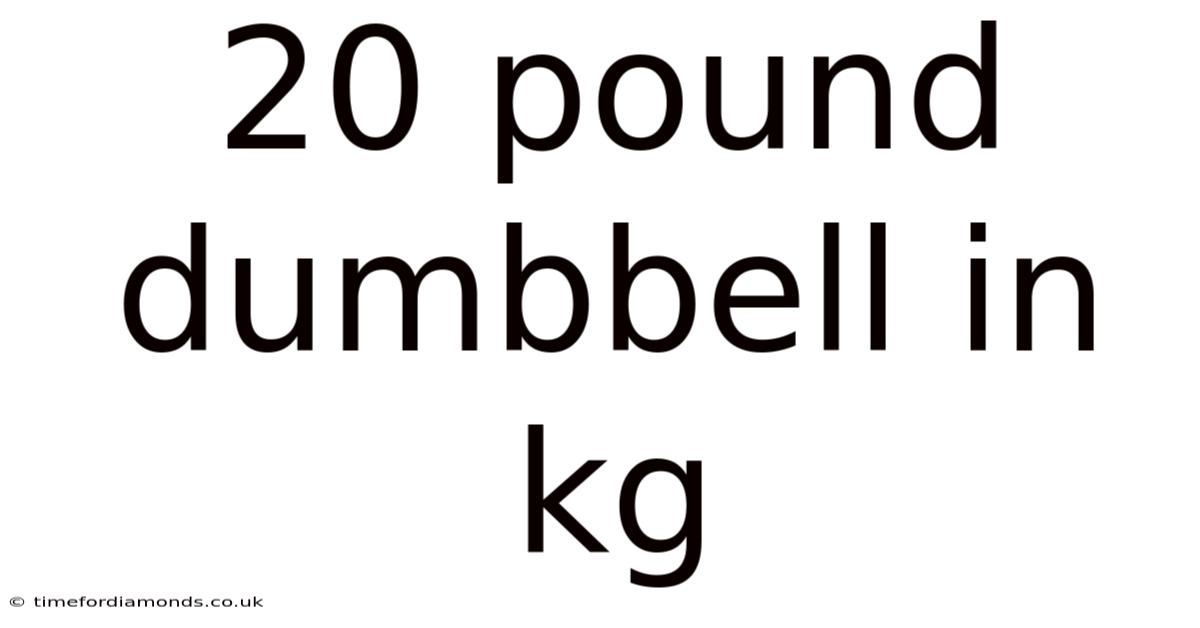 20 Pound Dumbbell In Kg